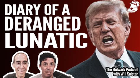 Trump Is Demented Every Time He Opens His Orange Mouth W Will Saletan Bulwark Podcast