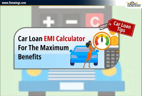 Car Loan Emi Calculator For The Maximum Benefits Car Loan Tips