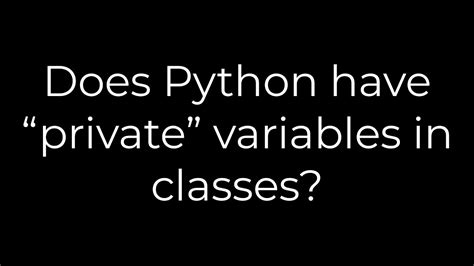 Python Does Python Have “private” Variables In Classes 5solution Youtube