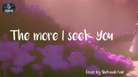 The More I Seek You Kari Jobe Cover By Shekinah Paul Youtube