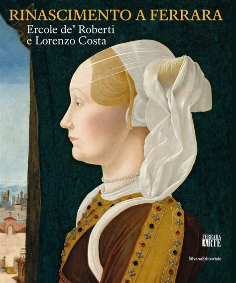 Catalogo Rinascimento A Ferrara Ercole De Roberti E Lorenzo Costa