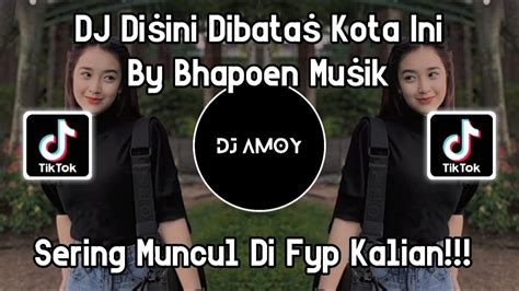 DJ DISINI DIBATAS KOTA INI VIRAL TIKTOK FULL BASS TERBARU 2024 YouTube