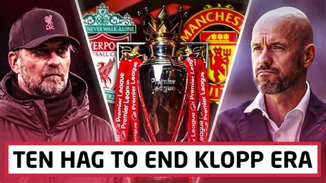 Ten Hag Liverpool City Era Will Come To An End Why Klopp Is