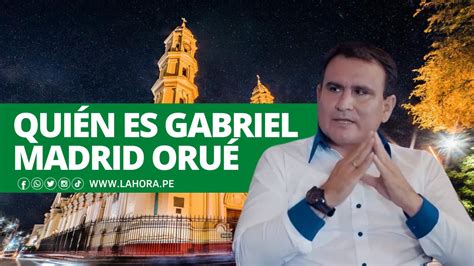 Gabriel Madrid Oru Qui N Es El Nuevo Alcalde De Piura