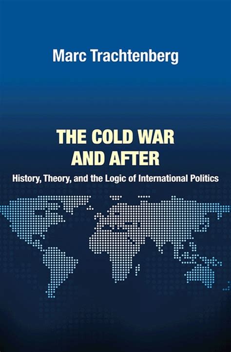 The Cold War And After History Theory And The Logic Of International