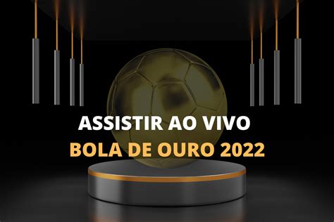 Onde Assistir A Entrega Da Bola De Ouro 2022 Ao Vivo E De Graça