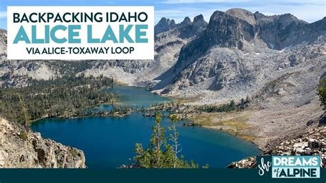 Backpacking Idaho Alice Lake Hike Via The Alice Toxaway Loop Youtube