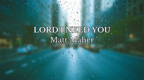 Lord I Need You Matt Maher Lyric Video Youtube