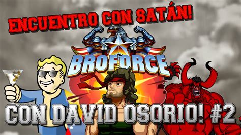 BROFORCE EP 2 Con David Osorio Satán YouTube