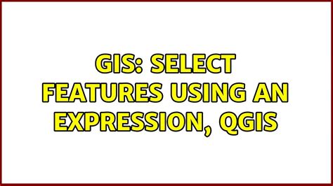 Gis Select Features Using An Expression Qgis Solutions Youtube