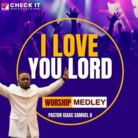 Stream I Love You Lord Worship Medley By Pastor Isaac Samuel Ii