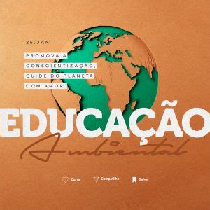 Dia Da Educação Ambiental 26 De Janeiro Promova a Conscientização