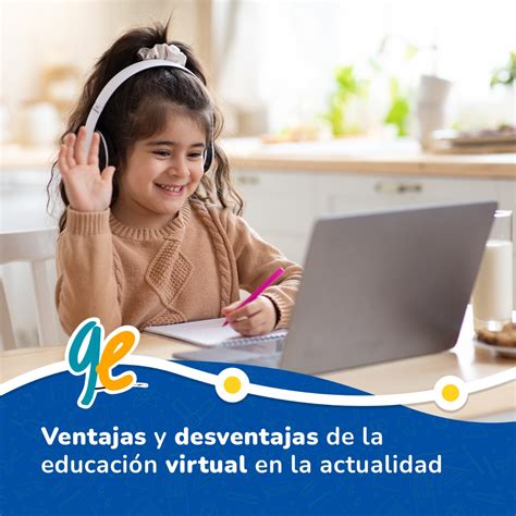 Ventajas y desventajas de la educación virtual Geducar