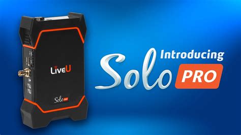 Introducing The LiveU Solo Pro YouTube