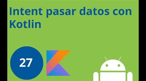 Clase 27 Curso Android Desde Cero Intent Con Kotlin Pasar Datos