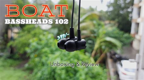 BoAt Bassheads 102 Unboxing Review Best Budget Earphones Under 400