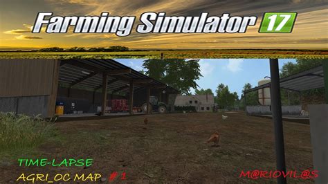 Time Lapse Farming Simulator 17 AGRI OC Ls17 1 YouTube