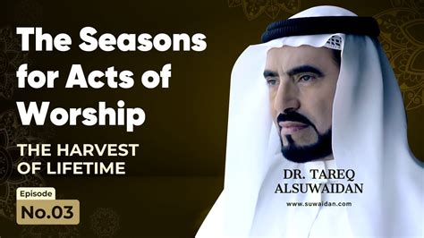 The Harvest Of Lifetime Episode Dr Tareq Al Suwaidan Youtube