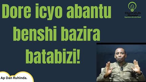 Dore Icyo Abantu Benshi Bazira Batabizi Ep Ap Dan Ruhinda Youtube