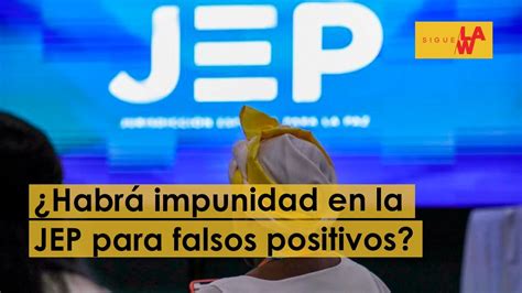 ¿habrá Impunidad En La Jep Para Falsos Positivos Youtube