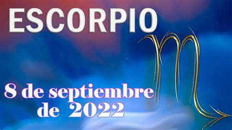 Escorpio ♏tarot Del 8 De Septiembre De 2022 Youtube