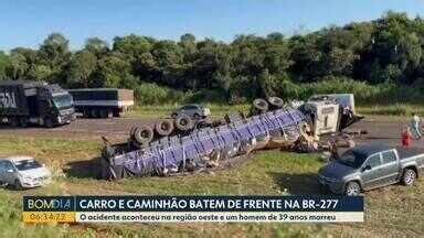 Bom Dia Paran Carro E Caminh O Batem De Frente Na Br Globoplay