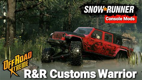 Snowrunner Console Mods R R Customs Warrior New Vehicles Console Mods