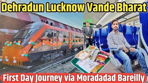 Dehradun Lucknow Vande Bharat Express Journey Dehradun To Lucknow