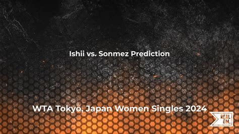 Ishii Vs Sonmez Prediction And Match Betting Odds Wta Tokyo Japan