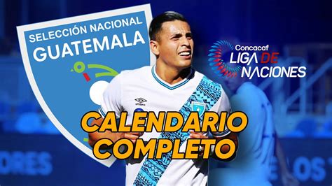 Cuando Juega GUATEMALA Vs GUAYANA En La Liga De Naciones De Concacaf