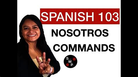 Spanish 103 How To Form Nosotros Commands In Spanish For Beginners