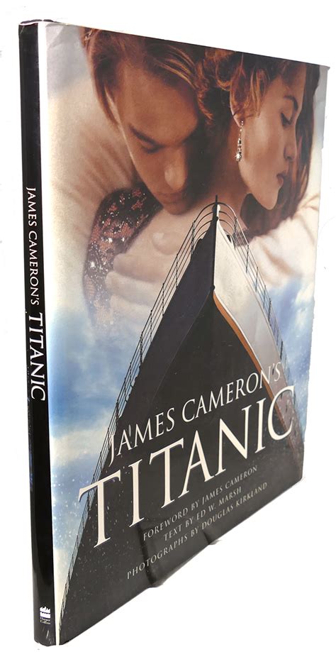 James Cameron S Titanic By Ed W Marsh Douglas Kirkland James Cameron