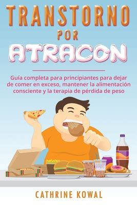 Transtorno Por Atracon Gu A Completa Para Principiantes Para Dejar De