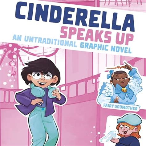 Cinderella Speaks Up An Untraditional Graphic Novel Audiobook By Mari