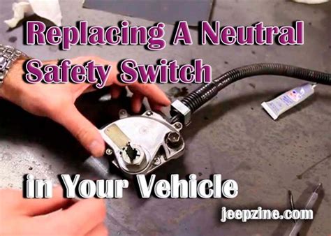 A Comprehensive Guide To Replacing A Neutral Safety Switch