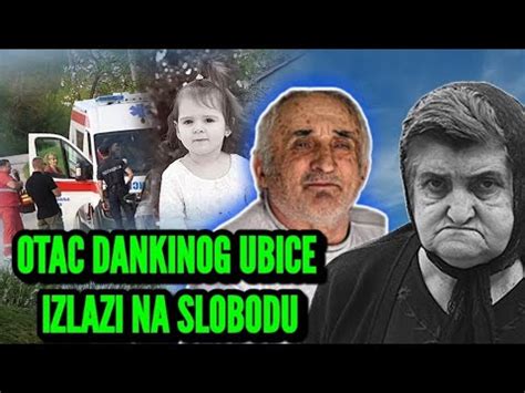 Otac Ubice Danke Ili Izlazi Na Slobodu Nedostatak Biolo Kih Tragova