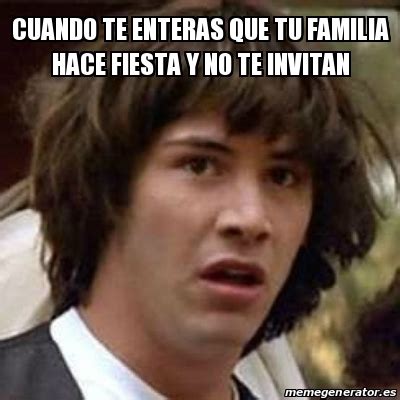 Meme Keanu Reeves Cuando Te Enteras Que Tu Familia Hace Fiesta Y No