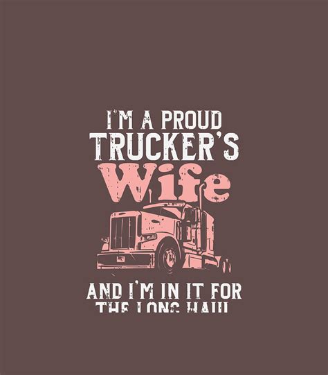 Proud Truckers Wife Long Haul Semi Truck Trucking Women Digital Art By