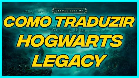 Como Traduzir Hogwarts Legacy Delux Edition Empress Para Portugu S