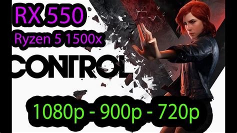 Control Gameplay RX 550 1080p 900p 720p YouTube