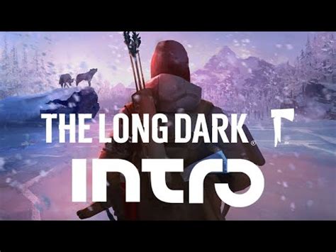 The Long Dark Intro Youtube