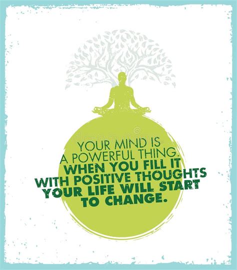 Your Mind Is A Powerful Thing When You Fill It Wit Positive Thoughts