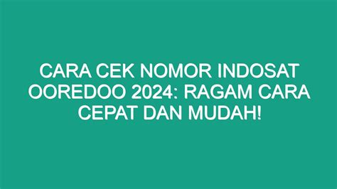 Cara Cek Nomor Indosat Ooredoo 2024 Ragam Cara Cepat Dan Mudah Geograf