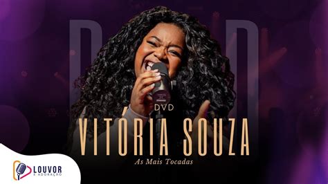 Vit Ria Souza Dvd As Mais Tocadas Gravado Ao Vivo Youtube