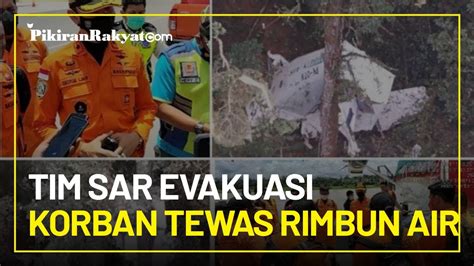 Tim Sar Berhasil Evakuasi Korban Tewas Pesawat Rimbun Air Yang Jatuh Di