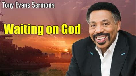 Tony Evans Full Sermons Waiting On God Youtube