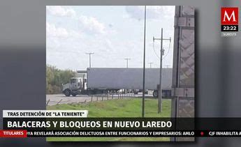 Se Registran Balaceras Y Bloqueos En Nuevo Laredo Grupo Milenio