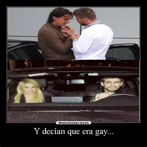 Y Dec An Que Era Gay Desmotivaciones
