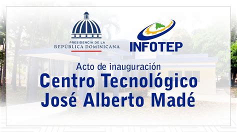 Infotep Acto De Inauguraci N Centro Tecnol Gico Jos Alberto Mad