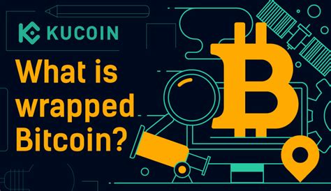 What Is Wrapped Bitcoin？ Kucoin